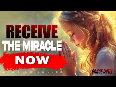 Receive the Miracle You’ve Been Asking For | Miracles Begin With God's Word | Morning Prayer