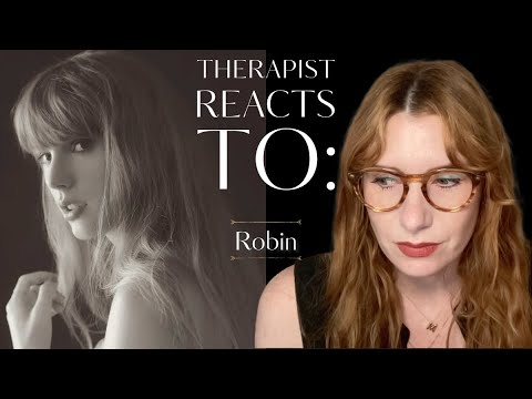 Therapist Reacts To: Robin by Taylor *u may not be happy with my viewpoint/watch til end plz!*