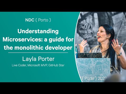 Understanding Microservices: a guide for the monolithic developer - Layla Porter - NDC Porto 2023