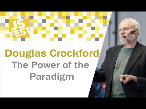 The Power of the Paradigm. Douglas Crockford. JS Fest 2018
