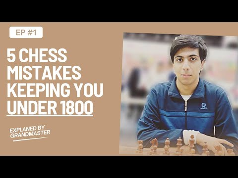 5 Chess Mistakes Keeping You Under 1800 – Explained by a Grandmaster