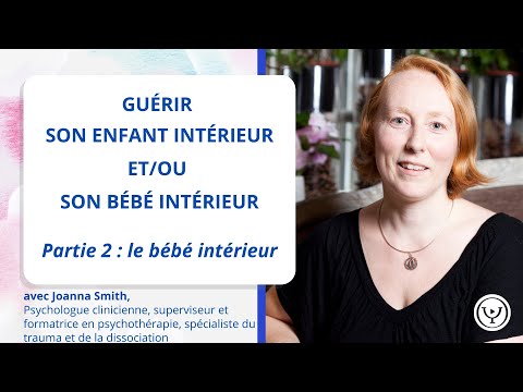 Guérir son enfant et/ou bébé intérieur, avec Joanna Smith, psychologue clinicienne, partie 2