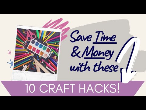 10 CRAFT HACKS To Save Time, Money, and Energy!