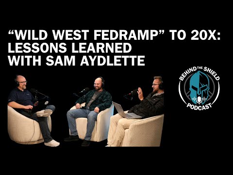 “Wild West FedRAMP” to 20x: Lessons Learned with Sam Aydlette