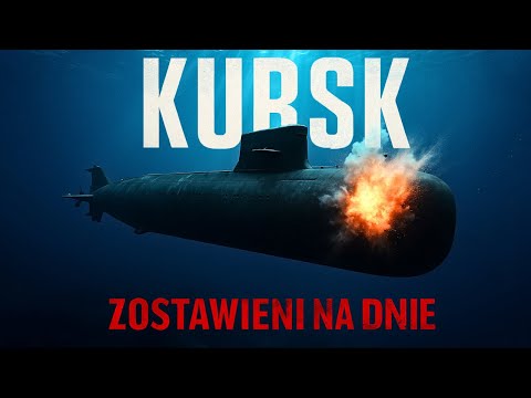 Okręt KURSK - Katastrofa w Głębinach. Dlaczego NIE URATOWANO załogi?