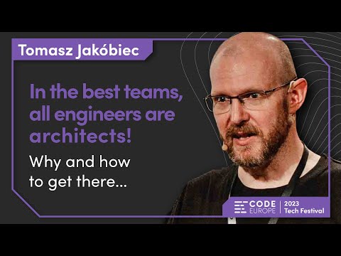 Tomasz Jakóbiec - "In the best teams, all engineers are architects!" at Code Europe 2023
