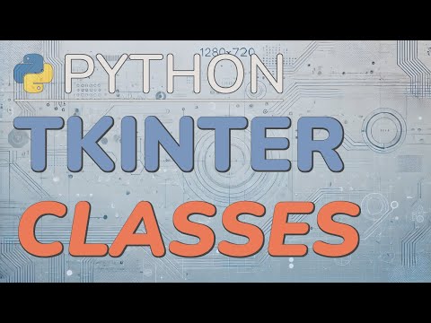 Python Tkinter Tutorial (Part 2): Using Classes for Functionality and Organization