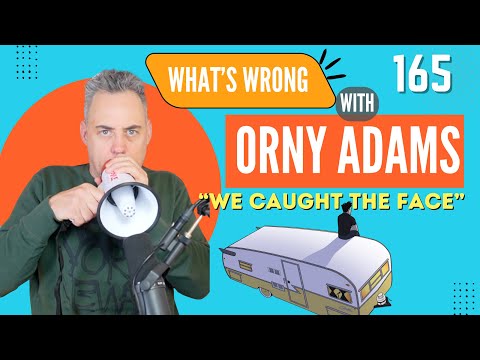 Orny Adams 165: We Caught The Face