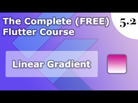 5.2) Linear Gradients | Xd to Flutter 1 | The Complete (FREE) Flutter Course