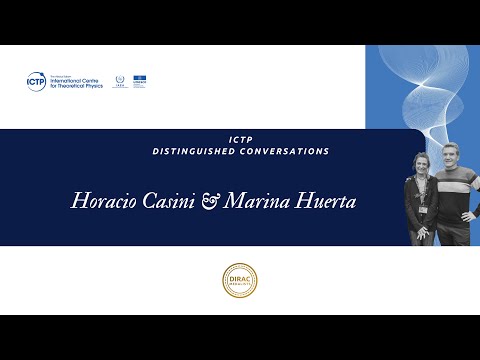 ICTP Distinguished Conversation: Horacio Casini & Marina Huerta