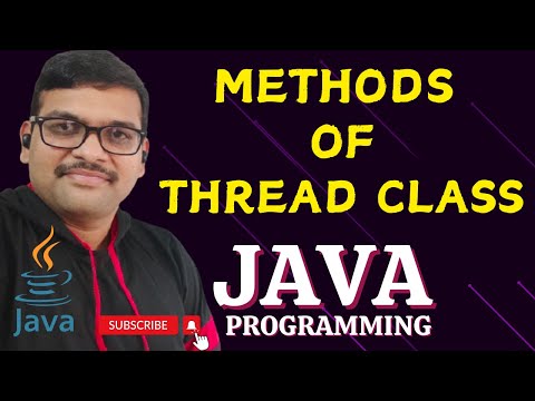 METHODS OF A THREAD CLASS - JAVA PROGRAMMING