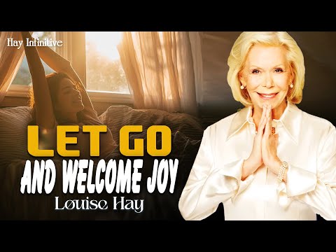 Louise Hay: I Let Go of Yesterday and Welcome Today with Joy | Start Your Day Right