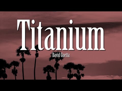 David Guetta - Titanium (Lyrics) ft. Sia