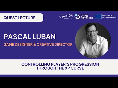 Quest Lecture #25 Pascal Luban "Controlling Player’s Progression Through the XP Curve"