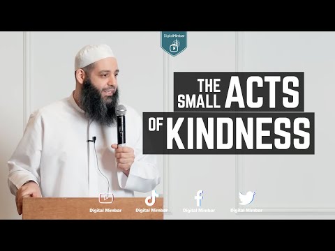 The Small Acts Of Kindness - Abu Bakr Zoud
