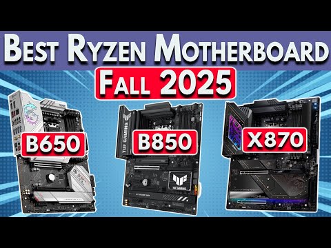 Best Ryzen Motherboard 2025 for Ryzen 9000 & 7000 CPUs. Best B850 X870 X870E Motherboard