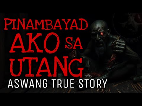 PINAMBAYAD AKO SA UTANG | Aswang True Story