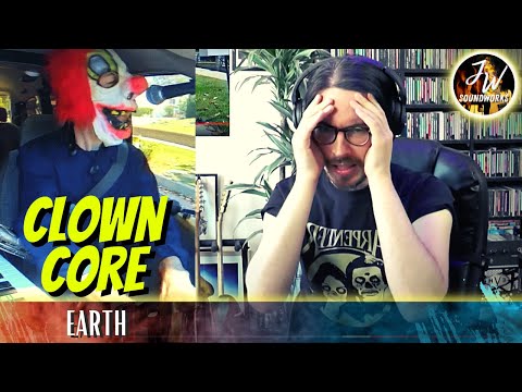 Musical Analysis/Reaction of Clown Core - Earth