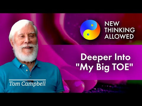 Deeper Into "My Big TOE" with Tom Campbell