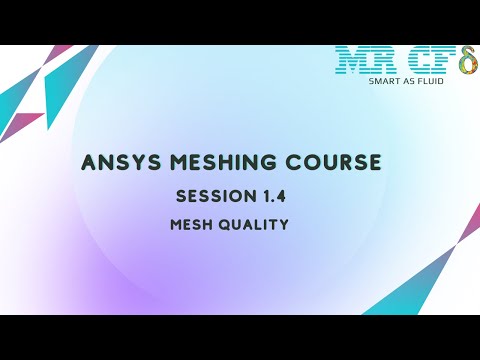 ANSYS Meshing Full Free Course, Session 1.4: Mesh Quality