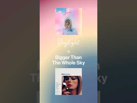 Daylight x Bigger Than The Whole Sky - Taylor Swift (Mashup) #theerastour #surprisesongs #mashup