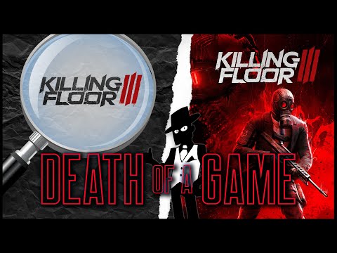 Death of a Game: Killing Floor 3