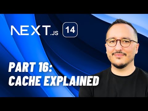Cache explained with Next.js 14 — Course part 16