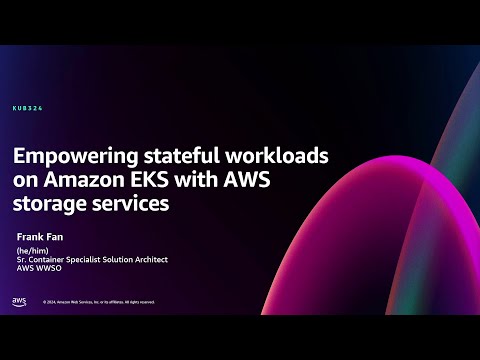 AWS re:Invent 2024 - Empowering stateful workloads on Amazon EKS with AWS storage services (KUB324)
