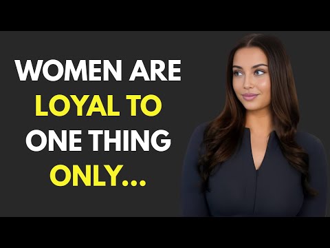 Women Don't Care What You Do For Them... They Are Loyal to One Thing Only!