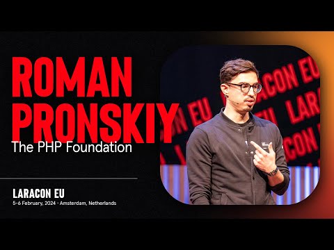 LARACON EU 2024 // ROMAN PRONSKIY :: THE PHP FOUNDATION