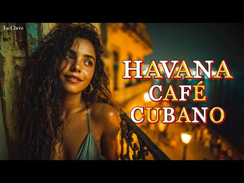 Café Cubano Playlist 🌹 Son Cubano, Cha-Cha & Latin Jazz | Vintage Cuban Soul | La Clave