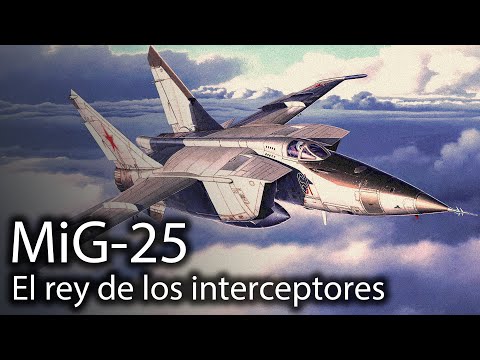 MiG-25: el rey de los interceptores