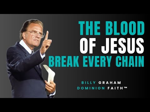 Plead the Blood of Jesus: Break Every Chain | Billy Graham | Faith Motivation