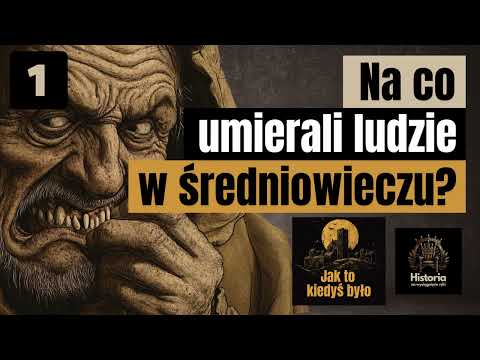 Na co umierali ludzie w średniowieczu? Dożyć sześćdziesiątki. To był wyczyn!