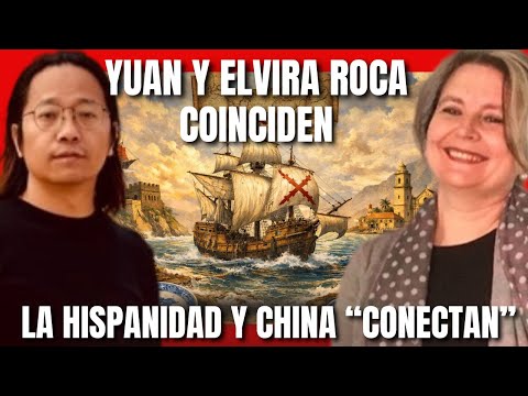 YUAN Y ELVIRA ROCA COINCIDEN: CHINA Y LA HISPANIDAD CONECTAN.