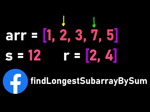 Facebook Coding Interview Question - findLongestSubarrayBySum