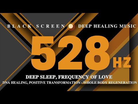 DEEP SLEEP 528Hz, FREQUENCY OF LOVE | DNA HEALING, Positive Transformation - Whole Body Regeneration