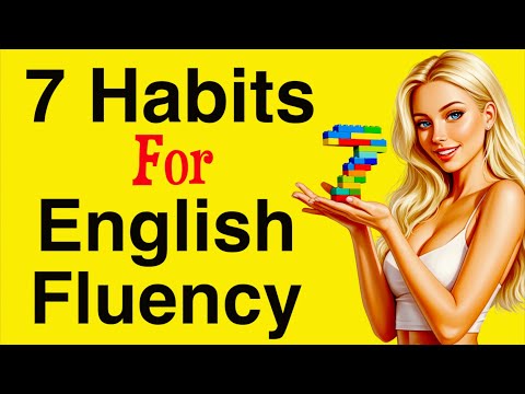 7  Habits for Fluency in English | Speak Naturally in 15 Minutes a Day | English Podcast | Beginners