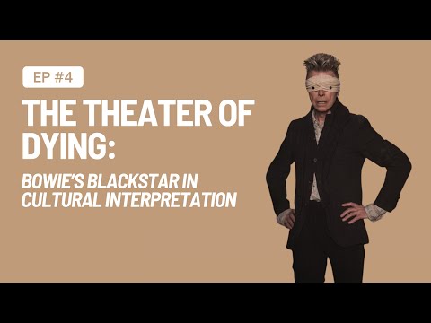 The Theater of Dying: Bowie’s Blackstar in Cultural Interpretation
