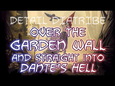 Over the Garden Wall (And Straight Into Dante's Hell) - DETAIL DIATRIBE