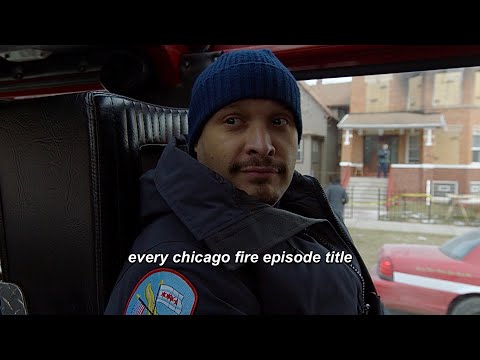 every chicago fire episode title ever (seasons one - ten)