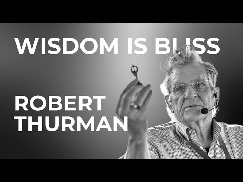 Robert Thurman: Wisdom Is Bliss