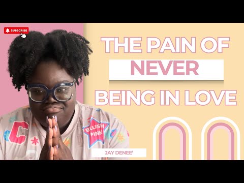 The Pain of Never Being in Love