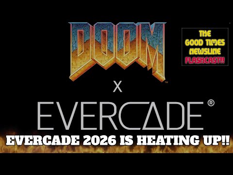 DOOM is on the way to the EVERCADE! Good Times Newsline Flashcast 02/04/26
