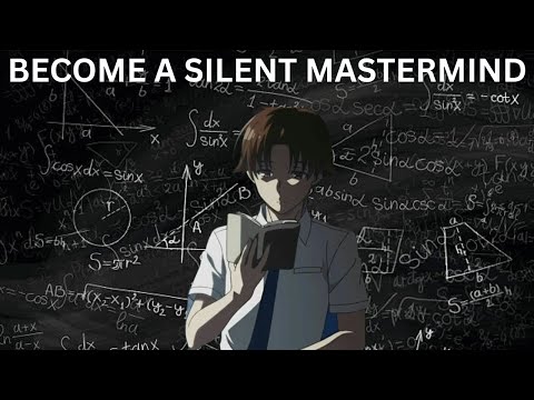 How to Be a Silent Mastermind (The Ayanokoji Protocol)