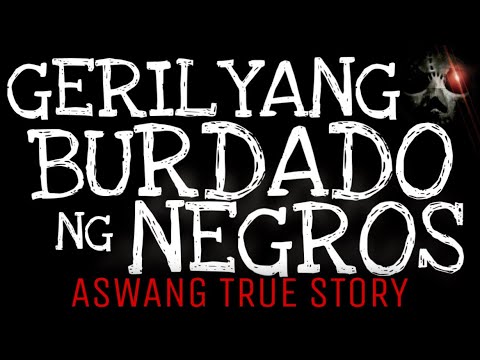 GERILYANG BURDADO NG NEGROS | Aswang True Story
