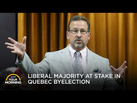 Liberal Majority at Stake in Quebec Byelection | Your Morning