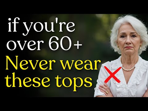 These Are the 9 Tops That NO LONGER WORK for Women Over 60 (Avoid Them NOW!)