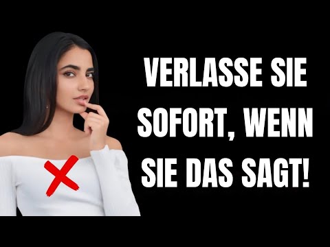 DU MUSST ES SEHEN! Wenn sie diese 5 Dinge sagt, geh weg | Weibliche Psychologie