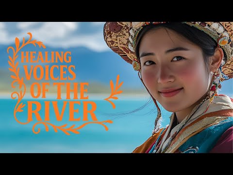 🌊 Voices of Tibetan Rivers – Nature-Inspired Meditation Music ✨